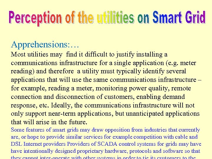 Apprehensions: … Most utilities may find it difficult to justify installing a communications infrastructure