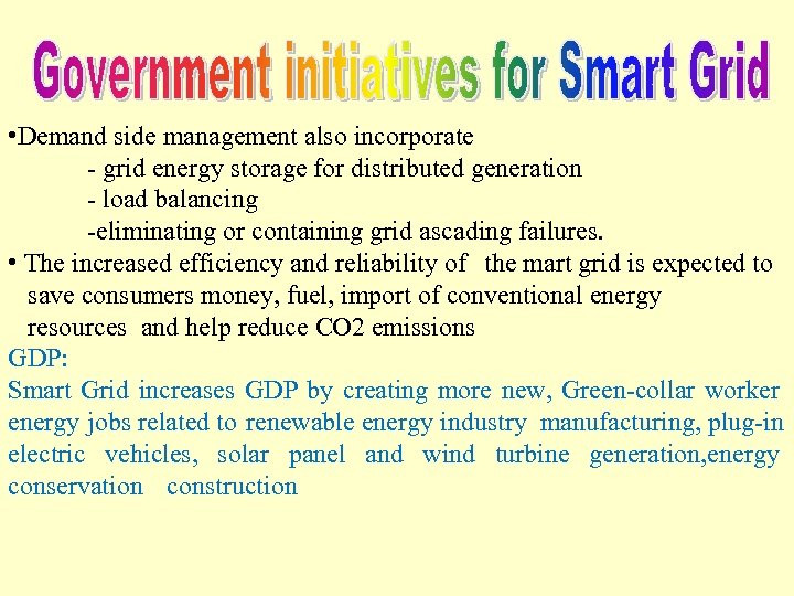  • Demand side management also incorporate - grid energy storage for distributed generation