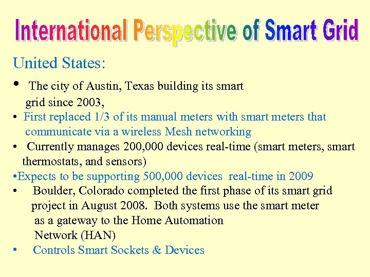 United States: • The city of Austin, Texas building its smart grid since 2003,