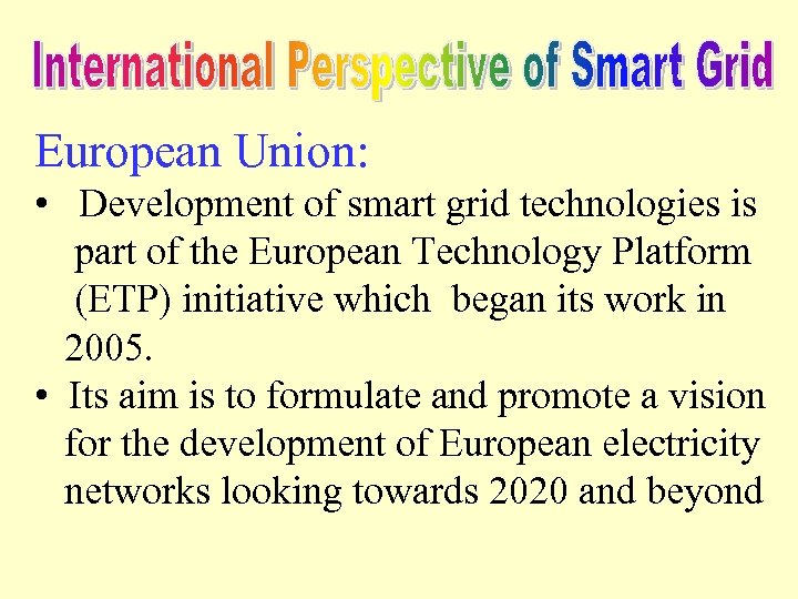 European Union: • Development of smart grid technologies is part of the European Technology