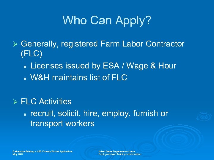 Who Can Apply? Ø Generally, registered Farm Labor Contractor (FLC) l Licenses issued by