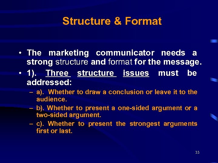 Structure & Format • The marketing communicator needs a strong structure and format for