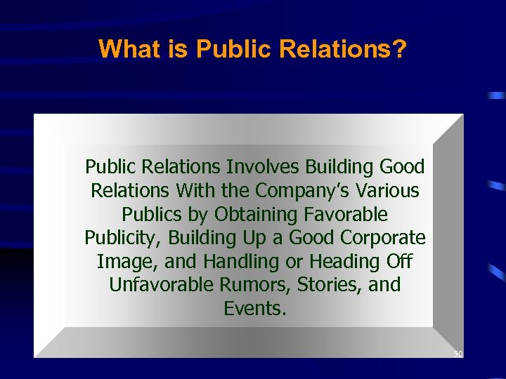 What is Public Relations? Public Relations Involves Building Good Relations With the Company’s Various