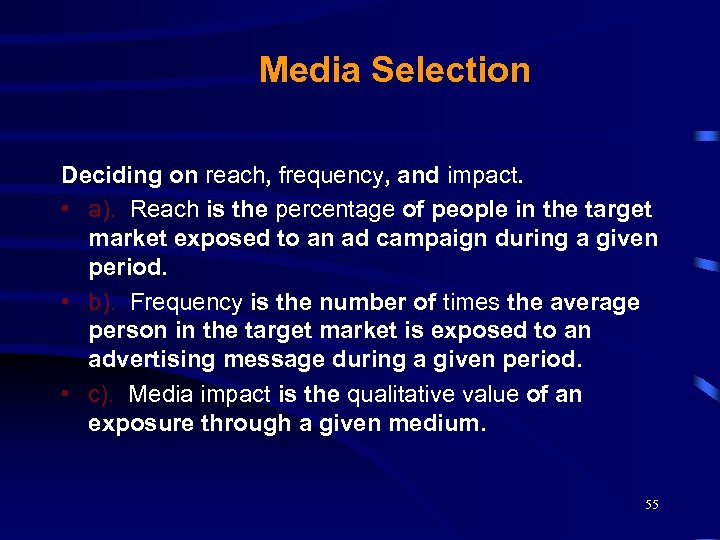 Media Selection Deciding on reach, frequency, and impact. • a). Reach is the percentage