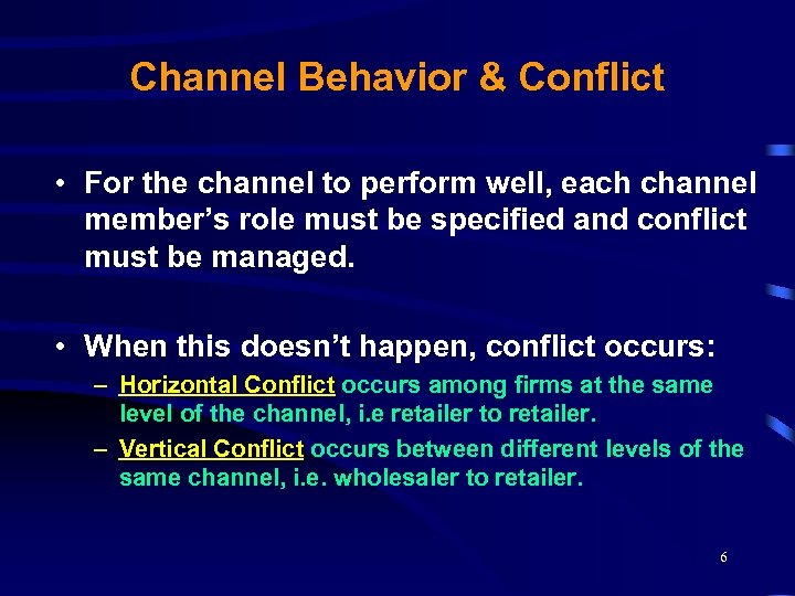 Channel Behavior & Conflict • For the channel to perform well, each channel member’s