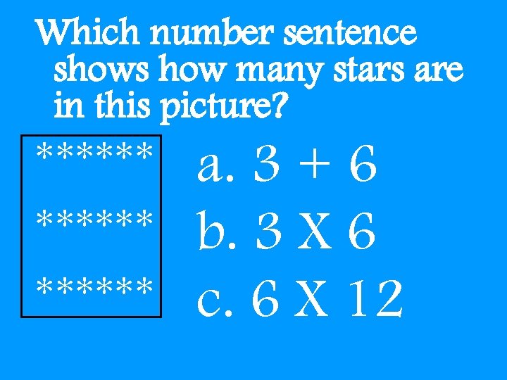 Which number sentence shows how many stars are in this picture? ****** a. 3