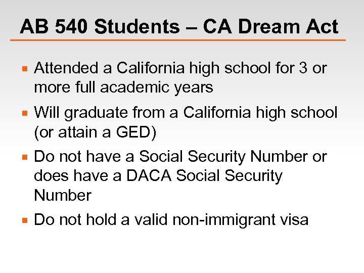AB 540 Students – CA Dream Act Attended a California high school for 3