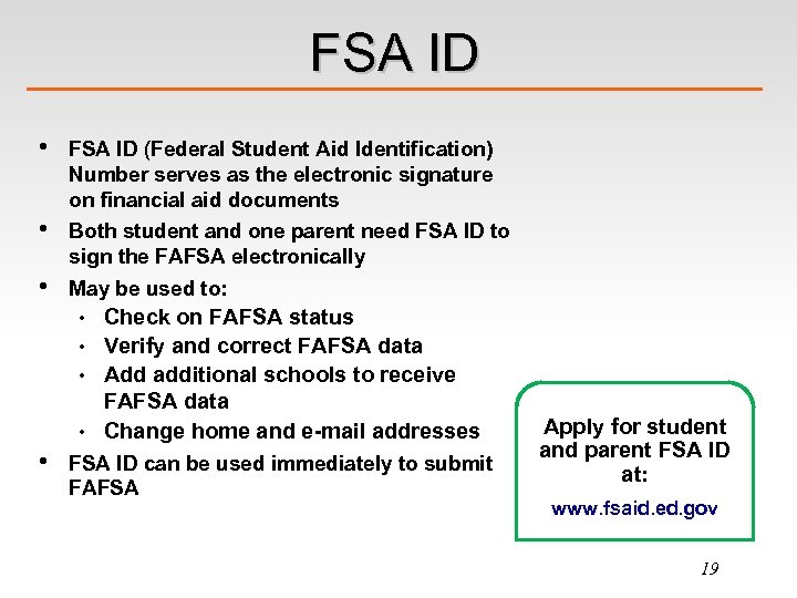 FSA ID • • • FSA ID (Federal Student Aid Identification) Number serves as