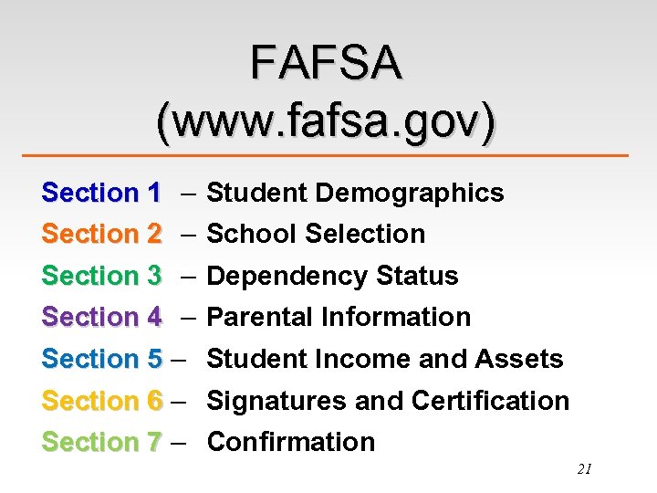 FAFSA (www. fafsa. gov) Section 1 – Student Demographics Section 2 – School Selection