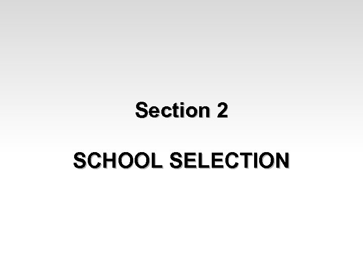 Section 2 SCHOOL SELECTION 