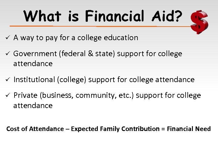What is Financial Aid? ü A way to pay for a college education ü