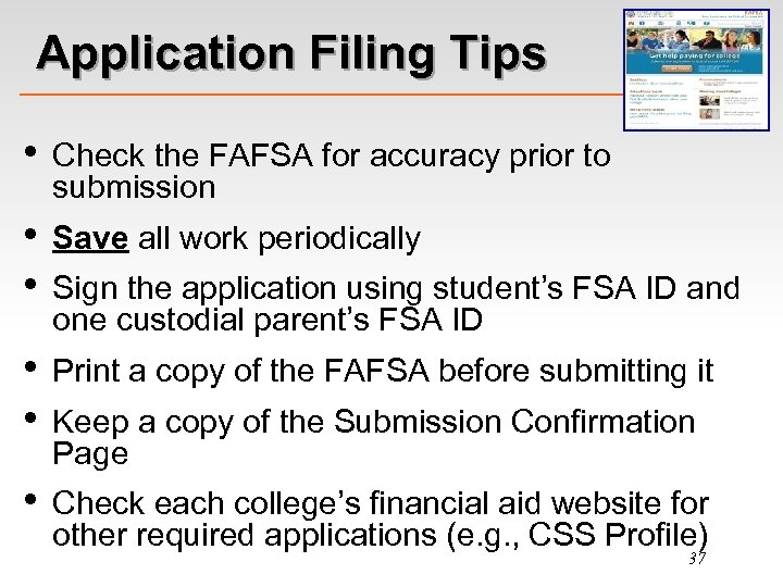 Application Filing Tips • Check the FAFSA for accuracy prior to submission • •