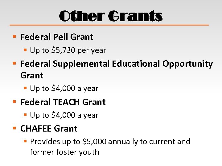 Other Grants § Federal Pell Grant § Up to $5, 730 per year §