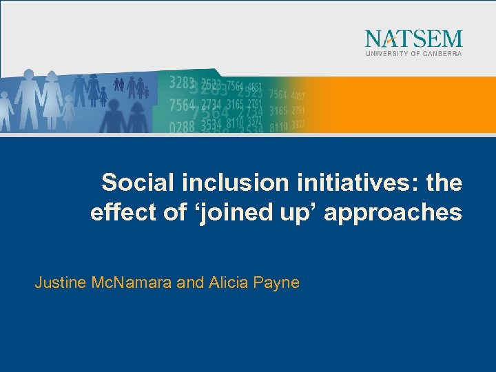 Social inclusion initiatives: the effect of ‘joined up’ approaches Justine Mc. Namara and Alicia