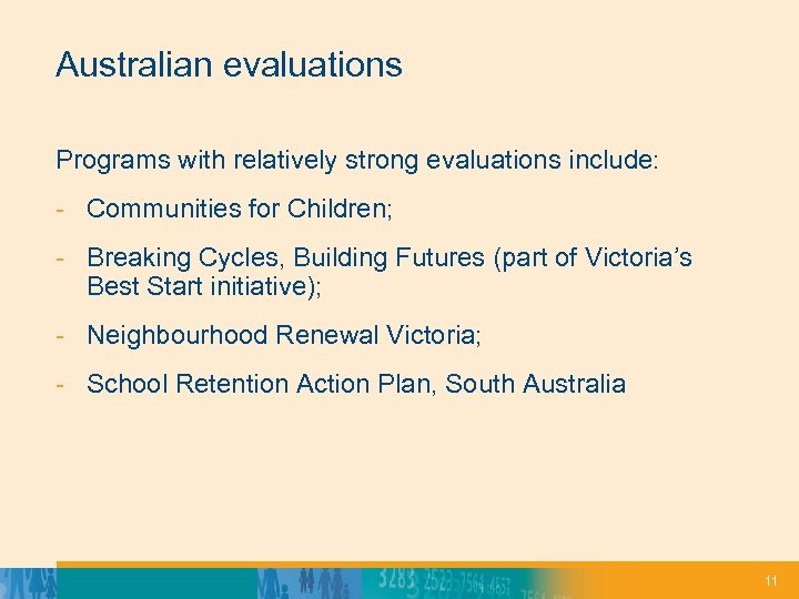 Australian evaluations Programs with relatively strong evaluations include: - Communities for Children; - Breaking