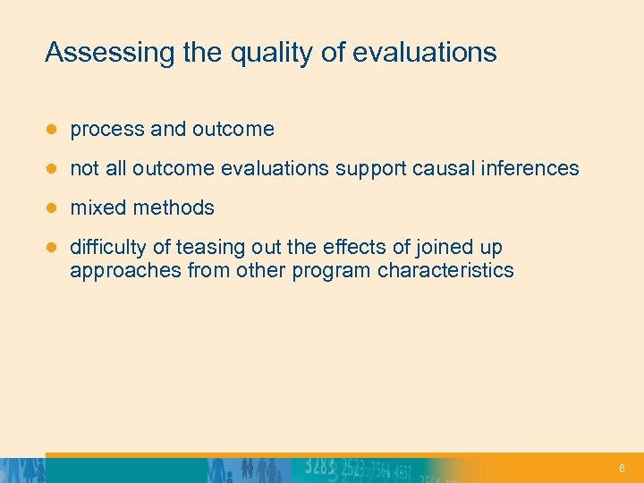 Assessing the quality of evaluations ● process and outcome ● not all outcome evaluations
