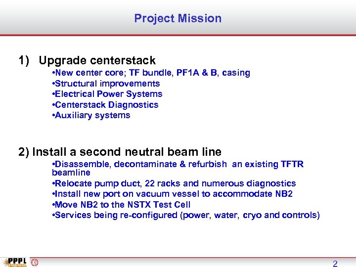 Project Mission 1) Upgrade centerstack • New center core; TF bundle, PF 1 A