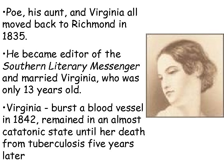  • Poe, his aunt, and Virginia all moved back to Richmond in 1835.