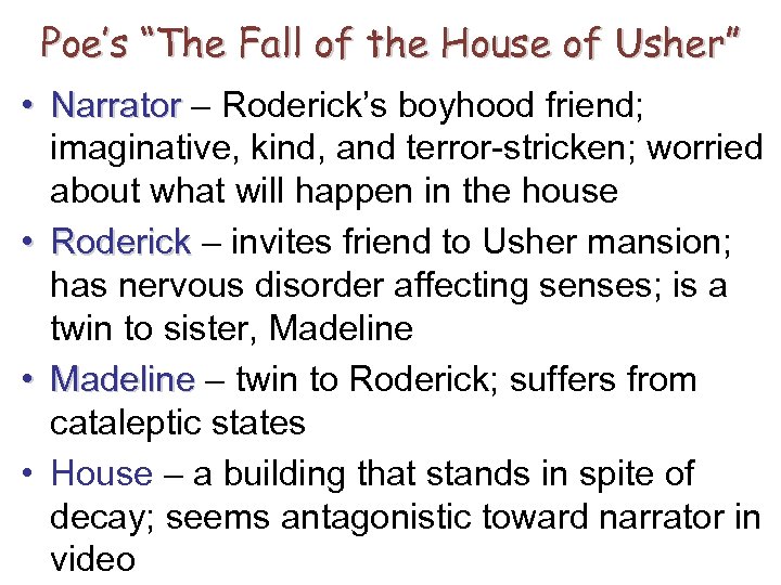 Poe’s “The Fall of the House of Usher” • Narrator – Roderick’s boyhood friend;