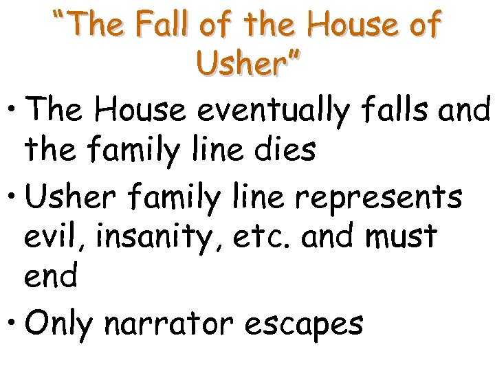 “The Fall of the House of Usher” • The House eventually falls and the