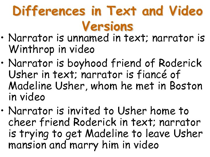 Differences in Text and Video Versions • Narrator is unnamed in text; narrator is