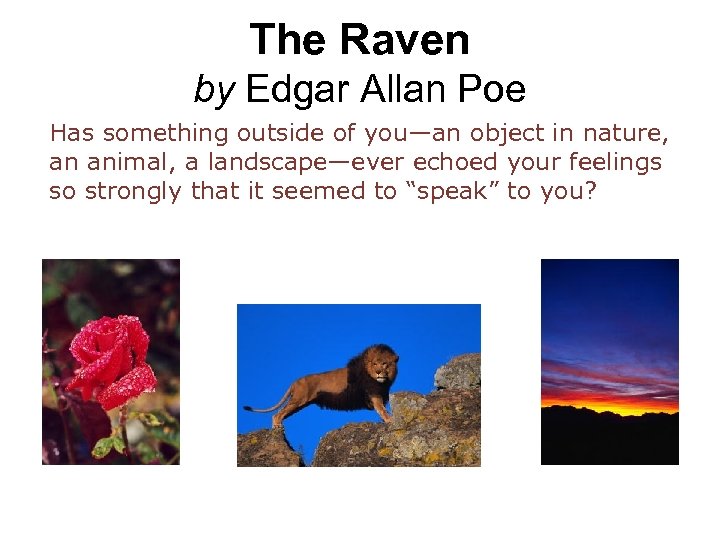 The Raven by Edgar Allan Poe Has something outside of you—an object in nature,