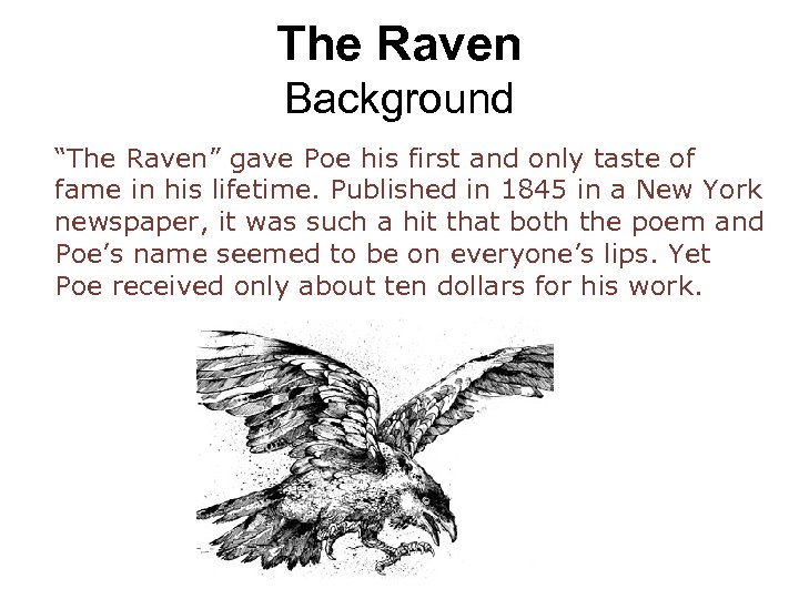 The Raven Background “The Raven” gave Poe his first and only taste of fame