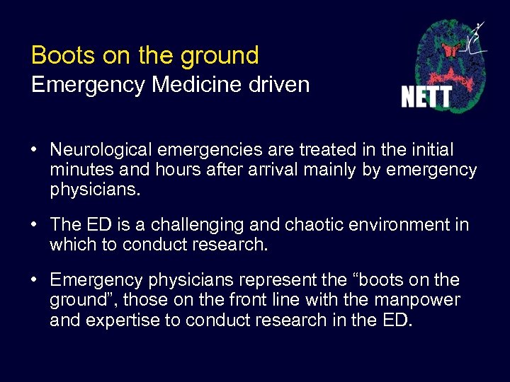 Boots on the ground Emergency Medicine driven • Neurological emergencies are treated in the