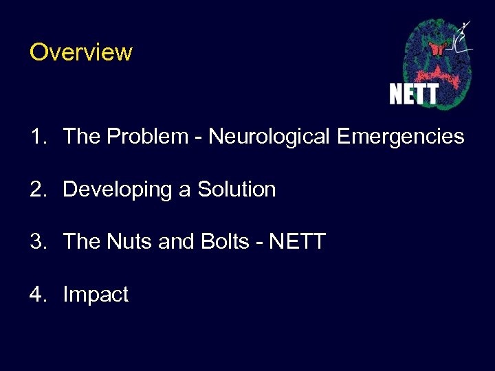 Overview 1. The Problem - Neurological Emergencies 2. Developing a Solution 3. The Nuts