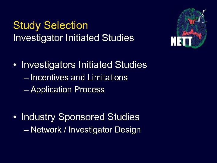 Study Selection Investigator Initiated Studies • Investigators Initiated Studies – Incentives and Limitations –