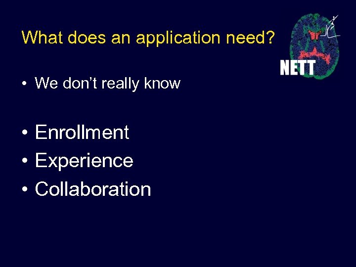 What does an application need? • We don’t really know • Enrollment • Experience