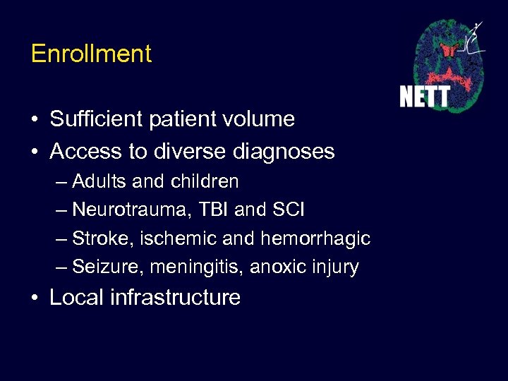 Enrollment • Sufficient patient volume • Access to diverse diagnoses – Adults and children