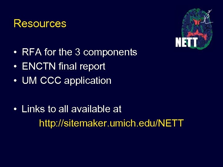 Resources • RFA for the 3 components • ENCTN final report • UM CCC