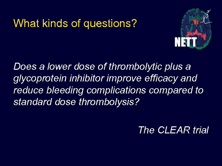 What kinds of questions? Does a lower dose of thrombolytic plus a glycoprotein inhibitor