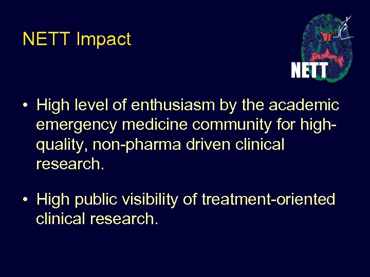 NETT Impact • High level of enthusiasm by the academic emergency medicine community for