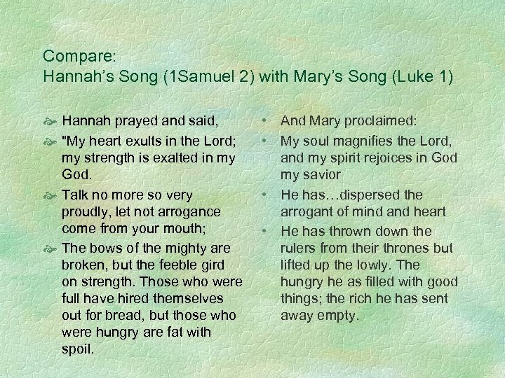 Compare: Hannah’s Song (1 Samuel 2) with Mary’s Song (Luke 1) Hannah prayed and