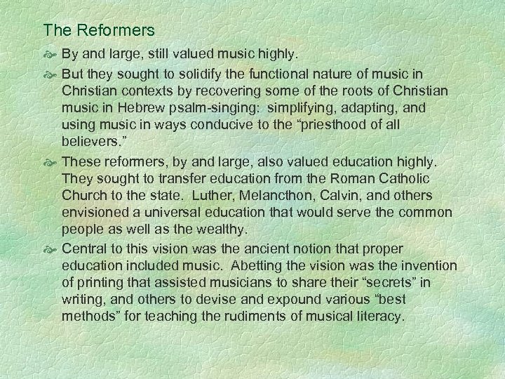 The Reformers By and large, still valued music highly. But they sought to solidify