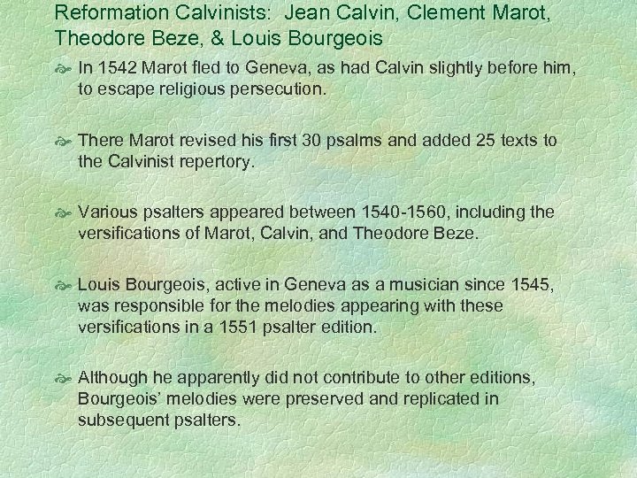 Reformation Calvinists: Jean Calvin, Clement Marot, Theodore Beze, & Louis Bourgeois In 1542 Marot