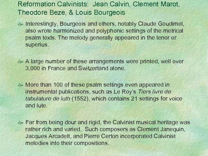 Reformation Calvinists: Jean Calvin, Clement Marot, Theodore Beze, & Louis Bourgeois Interestingly, Bourgeois and