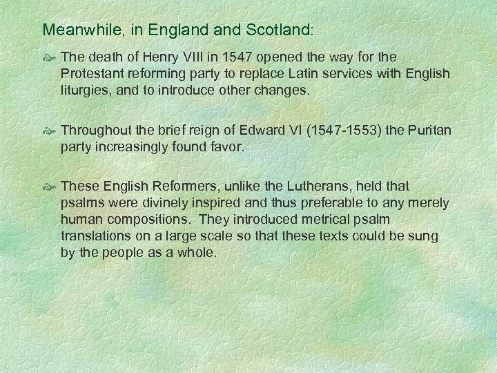 Meanwhile, in England Scotland: The death of Henry VIII in 1547 opened the way