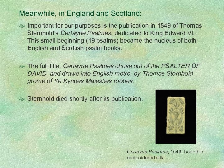 Meanwhile, in England Scotland: Important for our purposes is the publication in 1549 of