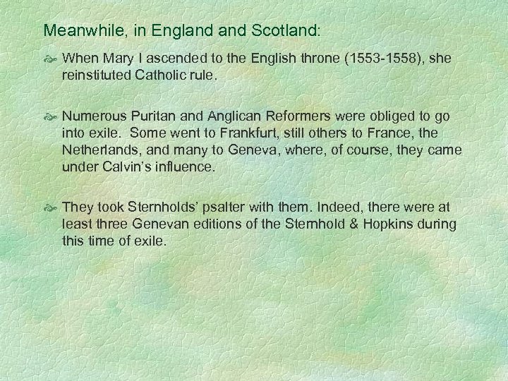 Meanwhile, in England Scotland: When Mary I ascended to the English throne (1553 -1558),