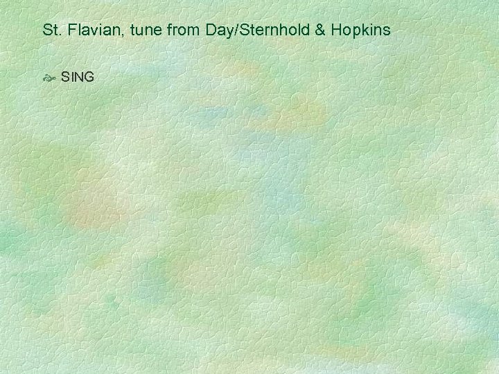 St. Flavian, tune from Day/Sternhold & Hopkins SING 