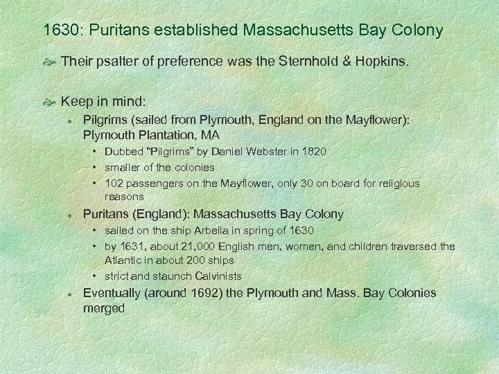 1630: Puritans established Massachusetts Bay Colony Their psalter of preference was the Sternhold &