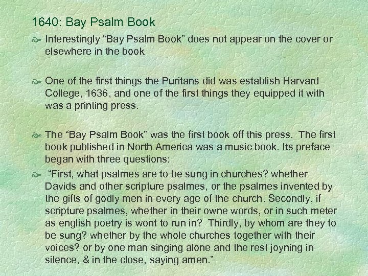 1640: Bay Psalm Book Interestingly “Bay Psalm Book” does not appear on the cover