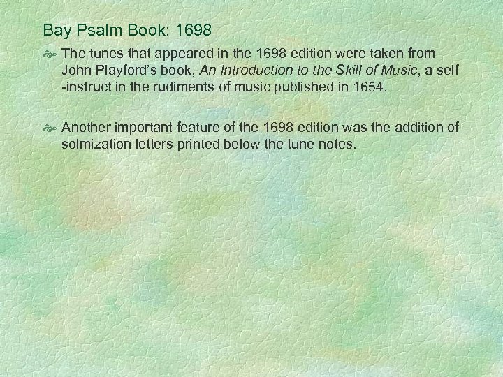 Bay Psalm Book: 1698 The tunes that appeared in the 1698 edition were taken