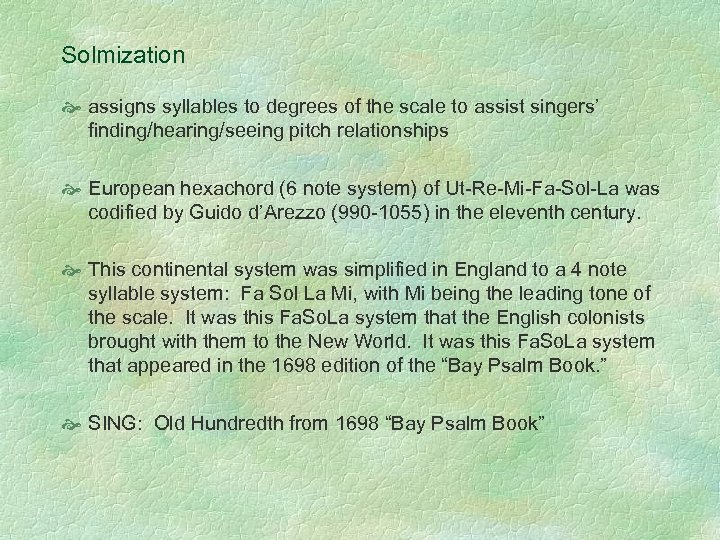 Solmization assigns syllables to degrees of the scale to assist singers’ finding/hearing/seeing pitch relationships