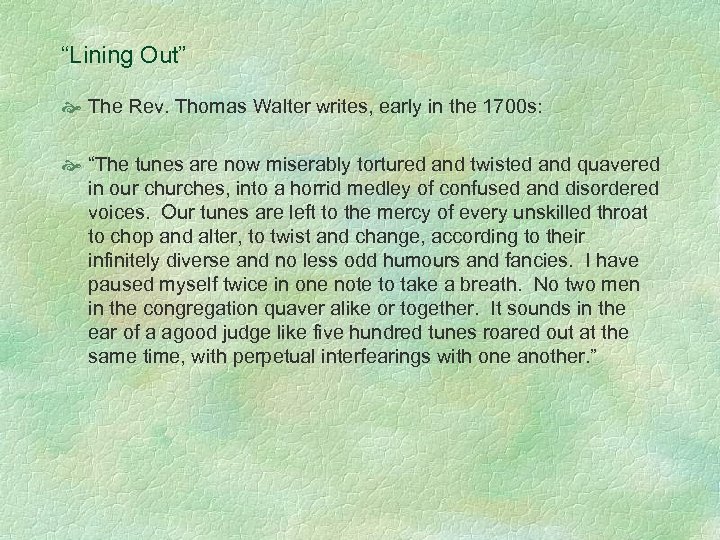 “Lining Out” The Rev. Thomas Walter writes, early in the 1700 s: “The tunes