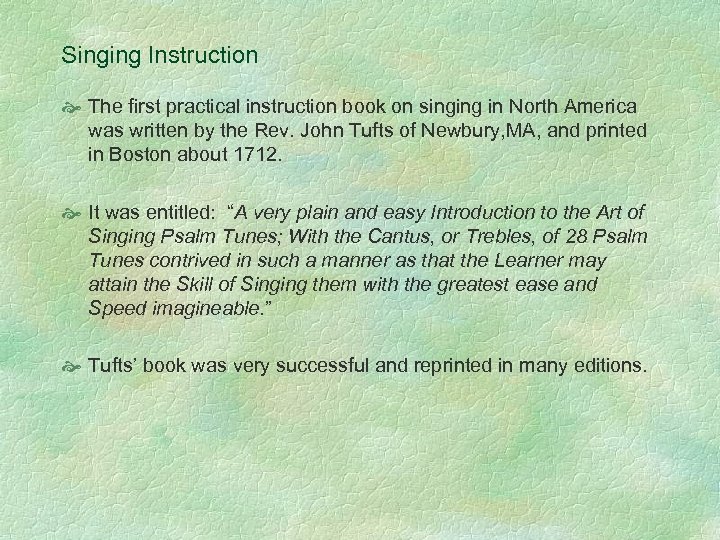 Singing Instruction The first practical instruction book on singing in North America was written