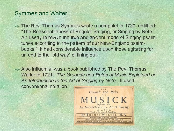 Symmes and Walter The Rev. Thomas Symmes wrote a pamphlet in 1720, entitlted: “The